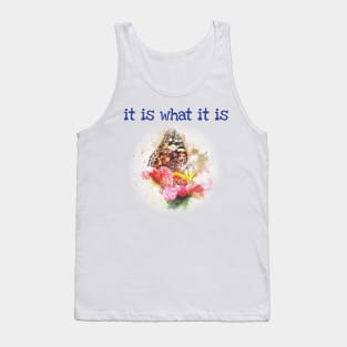 It is what it is - happiness quote Tank Top